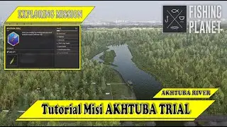 Misi AKHTUBA TRIAL - Exploration Mission - Fishing Planet Indonesia