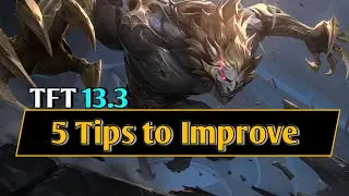 TFT Masterclass | Top 5 Tips To Improve as a Player! | 13.3