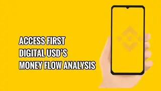 How to Access First Digital USD’s Money Flow Analysis on Binance