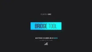 Intro to 3D Modeling in Maya / Bridge Tool