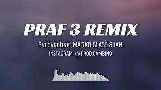 Bvcovia - "PRAF 3" feat. MARKO GLASS & IAN | Remix @prod.gambino