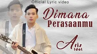 Dimana Perasaanmu - Aris Idol (Official lyric Video)