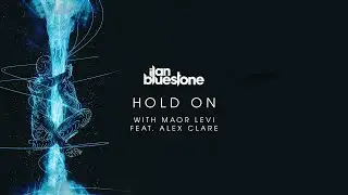 ilan Bluestone & Maor Levi feat. Alex Clare - Hold On (Extended Mix)