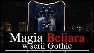 Jak MAGIA BELIARA Zmieniała Się w Serii Gothic?