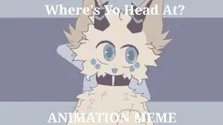 WHERE'S YOUR HEAD AT? // ANIMATION MEME // REMAKE (read description)