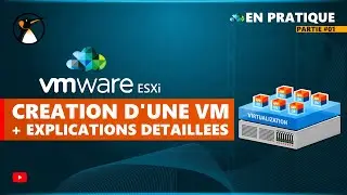 VMware ESXi : Création avec explications détaillées d'une VM !