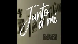 Diablos Negros - JUNTO A MI