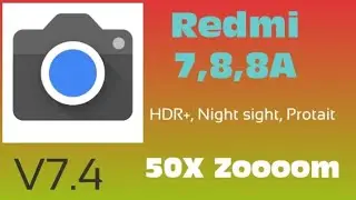 Google Camera V7.4 for Redmi 7, 8, 8A!