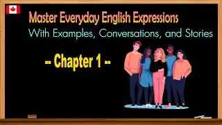 Master Everyday English Expressions: Examples, Conversations, and Stories - Chapter 1