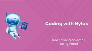 How to send an email using Panel | Coding with Nylas | Episode 110
