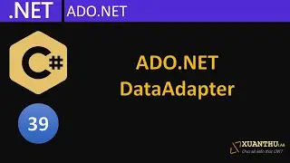 CS39 - (ADO.NET 3)  Sử dụng DataAdapter, DataSet, DataTable  và SQL Server, lập trình C# .NET