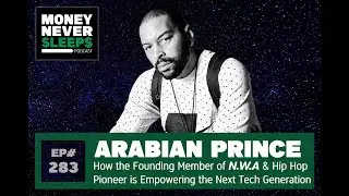 Arabian Prince | The N.W.A Pioneer Empowering the Next Tech Generation [283]