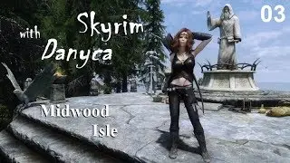 Skyrim with Danyca - Midwood Isle - Episode 3: Friends and Foes