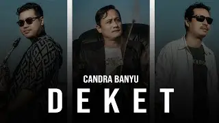 CANDRA BANYU - DEKET (Official Music Video)