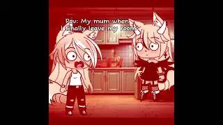 pov: My mum when I finally leave my room | gacha life meme