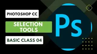PhotoShop CC 2018 Selection Tools Basic Class 04 In 2023