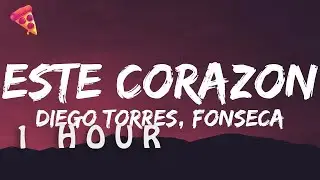 [1 HOUR 🕐 ] Diego Torres, Fonseca - Este Corazón Letra(Lyrics)