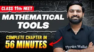 MATHEMATICAL TOOLS in 56 Minutes | Full Chapter For NEET | PhysicsWallah