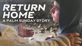 A Return Home - A Palm Sunday Story