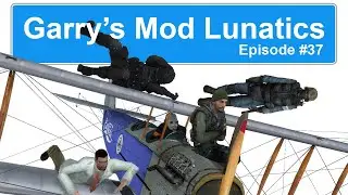 Garry's Mod Lunatics - Episode 37