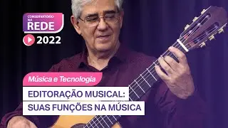 Editoração Musical: suas funções na música - AULA 01 - Conservatório na Rede 2022