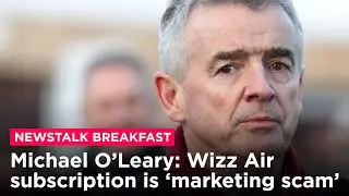 Ryanair boss calls new Wizz Air subscription a 'marketing scam' | Newstalk