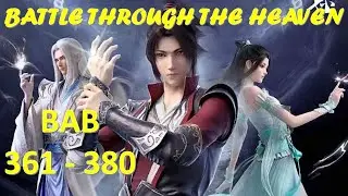 Battle Through The Heaven 361 - 380 Sub Indo