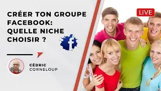 Créer  ton groupe Facebook : quelle niche choisir ?