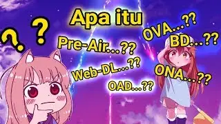Mengenal Apa Itu OVA, ONA, ONA, BD, WebDL, PreAir, Softsub, Hardsub