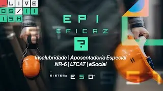 Eficácia do EPI para Insalubridade e Aposentadoria Especial (LTCAT e eSocial)
