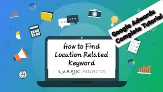 How to Find Location Related Keyword Google Adwords Tutorial in Hindi / Urdu