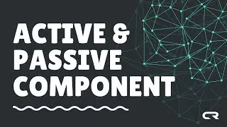 What are Active Component and Passive Component | Basic Electronics | Circuit Reboot