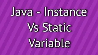 Java Instance Vs Static Variable
