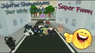 Jujutsu Shenanigans Is Hilarious With Friends