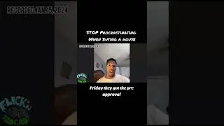 Stop Procrastinating when buying a House!!  