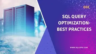 SQL Query Optimization - Best Practices for More Efficient Queries