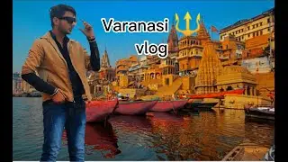 Varanasi vlog 🔱