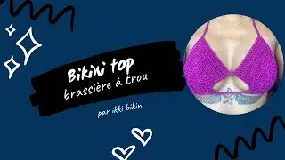 Faire un haut de maillot de bain au crochet - modèle sexy à trou - tuto français facile