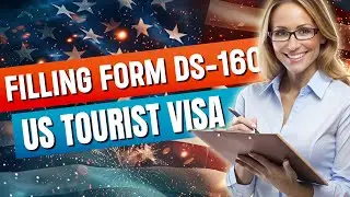 US DS-160 Form Filling for Tourist Visa | DS-160 Form Online PDF