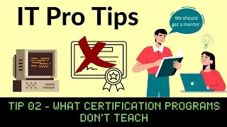 IT Pro Tips [TIP02]: Certification Programs Don't Teach This