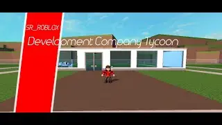 Development Company Tycoon in ROBLOX  Lets Play #1 - SR_Roblox