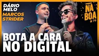 BOTA A CARA NO DIGITAL – Dário Melo e Marcos Strider | Papo Na Boa #79