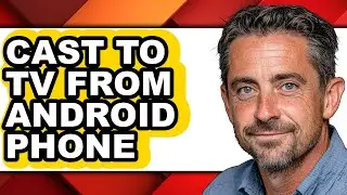 How to Cast to Tv from Android Phone - Full Guide