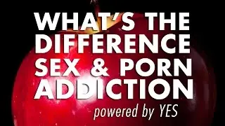 Difference Porn Addiction and Sex Addiction