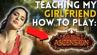 TEACHING GIRLFRIEND HOW TO PLAY WORLD OF WARCRAFT, BUT WITH RANDOM ABILITIES!! | Project Ascension