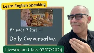 Daily Conversation English Practice _ Native English Daily Livestream: Episode #7 Part1