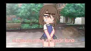 y que se mueva es fan de kunno😡