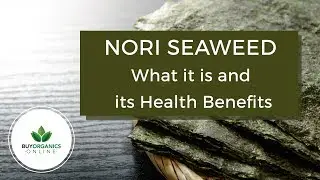 Nori Seaweed - What it is and its Health Benefits