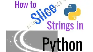 How to Slice Strings in Python.