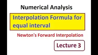 Interpolation Formula! Newton's forward interpolation! Lecture 3! Solved Example.